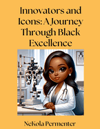 Innovators and Icons: A Journey Through Black Excellence