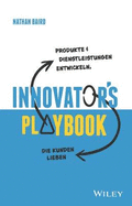 Innovator's Playbook: Produkte und Dienstleistungen entwickeln, die Kunden lieben