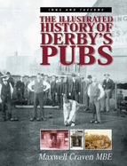 Inns and Taverns: The Illustrated History of Derby's Pubs - Craven, Maxwell