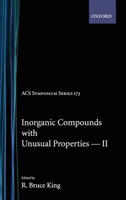 Inorganic Compounds with Unusual Properties II - King, R Bruce (Editor)