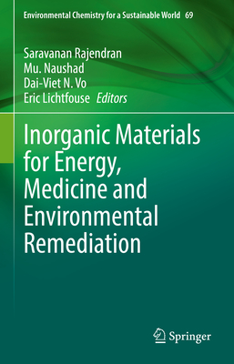 Inorganic Materials for Energy, Medicine and Environmental Remediation - Rajendran, Saravanan (Editor), and Naushad, Mu (Editor), and Vo, Dai-Viet N (Editor)