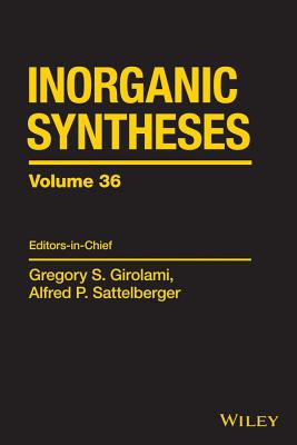 Inorganic Syntheses, Volume 36 - Girolami, Gregory S, and Sattelberger, Alfred P