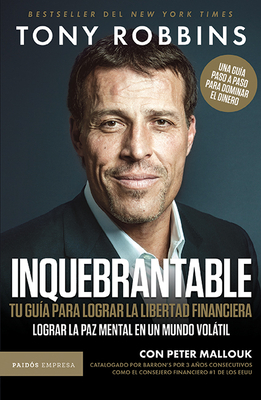 Inquebrantable: Tu Gu?a Para Lograr La Libertad Financiera / Unshakeable: Your Financial Freedom - Robbins, Tony, and Mallouk, Peter