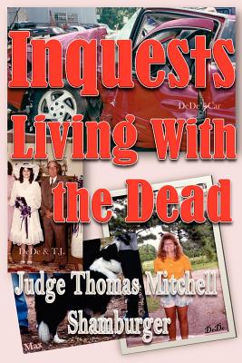 Inquests: Living With the Dead - Shamburger, Thomas Mitchell