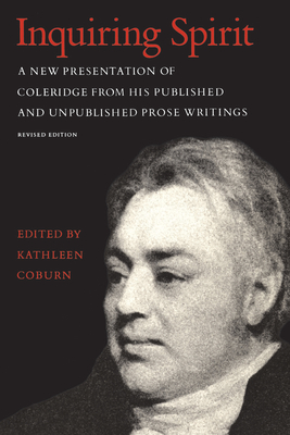 Inquiring Spirit: A New Presentation of Coleridge from His Published and Unpublished Prose Writings (Revised Edition) - Coburn, Kathleen (Editor)