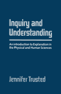 Inquiry and Understanding: An Introduction to Explanation in the Physical and Human Sciences