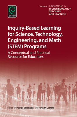 Inquiry-Based Learning for Science, Technology, Engineering, and Math (Stem) Programs: A Conceptual and Practical Resource for Educators - Blessinger, Patrick (Editor), and Carfora, John M (Editor)