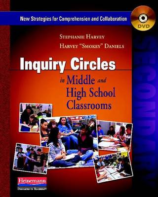 Inquiry Circles in Middle and High School Classrooms (DVD): New Strategies for Comprehension and Collaboration - Daniels, Harvey Smokey, and Harvey, Stephanie