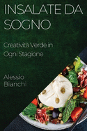 Insalate da Sogno: Creativit Verde in Ogni Stagione