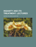 Insanity and its Treatment: Lectures