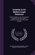 Insanity in Its Medico-Legal Relations: Opinion Relative to the Testamentary Capacity of the Late James C. Johnston, of Chowan County, North Carolina