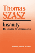 Insanity: The Idea and Its Consequences