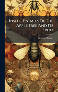 Insect Enemies Of The Apple Tree And Its Fruit