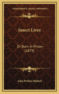 Insect Lives: Or Born in Prison (1879)
