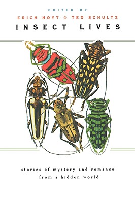 Insect Lives: Stories of Mystery and Romance from a Hidden World - Hoyt, Erich