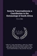 Insecta Transvaaliensia; a Contribution to the Entomology of South Africa: Pt. 4, 1903