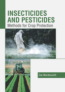 Insecticides and Pesticides: Methods for Crop Protection