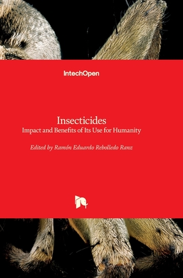 Insecticides: Impact and Benefits of Its Use for Humanity - Ranz, Ramn Eduardo Rebolledo (Editor)