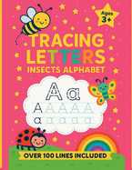 Insects Alphabet: Tracing Letters: Buggy ABC: Trace and Learn Perfect for Kids 3-5 years old 100+ Pages