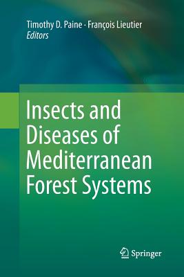 Insects and Diseases of Mediterranean Forest Systems - Paine, Timothy D (Editor), and Lieutier, Francois (Editor)
