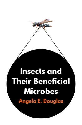 Insects and Their Beneficial Microbes - Douglas, Angela E