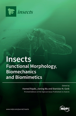 Insects: Functional Morphology, Biomechanics and Biomimetics - Rajabi, Hamed (Editor), and Wu, Jianing (Editor), and Gorb, Stanislav N (Editor)