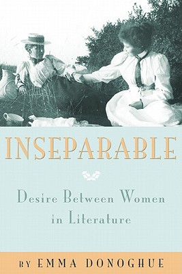 Inseparable: Desire Between Women in Literature - Donoghue, Emma, Professor