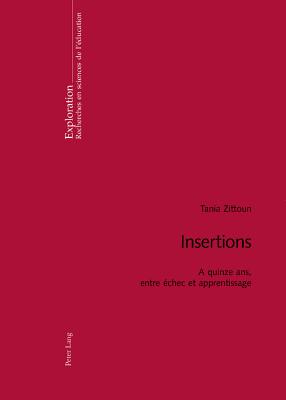 Insertions: A Quinze Ans, Entre chec Et Apprentissage - Hofstetter, Rita (Editor), and Schneuwly, Bernard (Editor), and Petitat, Andr (Editor)