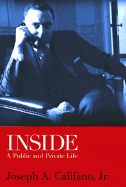 Inside: A Public and Private Life - Califano, Joseph A, Mr., Jr.