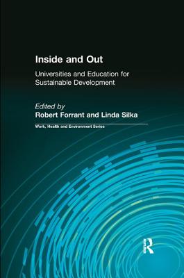 Inside and Out: Universities and Education for Sustainable Development - Forrant, Robert, and Silka, Linda