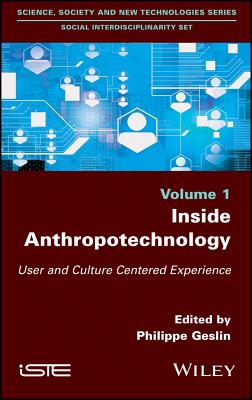 Inside Anthropotechnology: User and Culture Centered Experience - Geslin, Philippe (Editor)