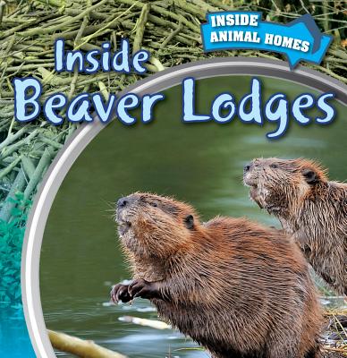 Inside Beaver Lodges - Wilson, Emily