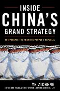 Inside China's Grand Strategy: The Perspective from the People's Republic