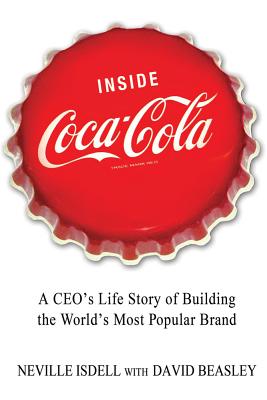 Inside Coca-Cola - Isdell, Neville, and Witte, George (Editor)