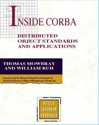 Inside CORBA - Mowbray, Thomas, and Soley, Richard M, Dr. (Foreword by), and Ruth, William