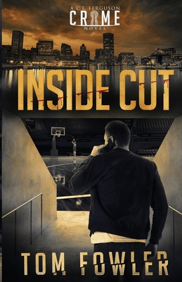 Inside Cut: A C.T. Ferguson Crime Novel - Fowler, Tom