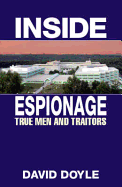 Inside Espionage: A Memoir of True Men and Traitors