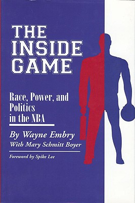 Inside Game: Race, Power, and Politics in the NBA - Embry, Wayne