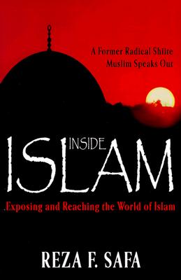 Inside Islam: Exposing and Reaching the World of Islam - Reza, Safa