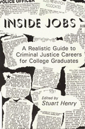 Inside Jobs: A Realistic Guide to Criminal Justice Careers for College Graduates - Henry, Stuart