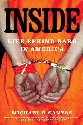 Inside: Life Behind Bars in America - Santos, Michael G