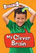 Inside Me: My Clever Brain