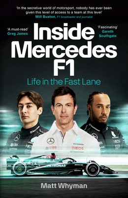 Inside Mercedes F1: Life in the Fast Lane of Formula One - Whyman, Matt