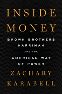 Inside Money: Brown Brothers Harriman and the American Way of Power