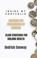Inside My Portfolio: Clear Strategies For Wealth Building