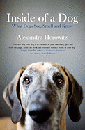 Inside of a Dog: What Dogs See, Smell, and Know - Horowitz, Alexandra