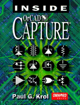 Inside Orcad Capture - Krol, Paul G