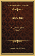 Inside Out: A Curious Book (1862)