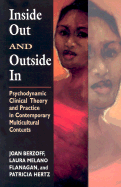 Inside Out and Outside in: Psychodynamic Clinical Theory and Practice in Contemporary Multicultural Contexts - Berzoff, Joan N, and Flanagan, Laura Melano, and Hertz, Patricia