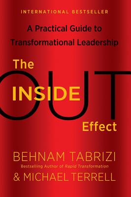 Inside-Out Effect: A Practical Guide to Transformational Leadership - Tabrizi, Behnam, and Terrell, Michael